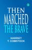 Then Marched the Brave