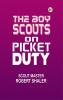 The Boy Scouts on Picket Duty