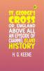 ST. GEORGE'S CROSS;OR ENGLAND ABOVE ALL.  An Episode of Channel Island History.