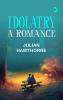 Idolatry: A Romance