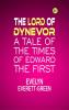 The Lord of Dynevor: A Tale of the Times of Edward the First