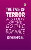The Tale of Terror: A Study of the Gothic Romance