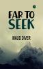 Far to Seek