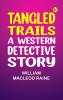 Tangled Trails: A Western Detective Story