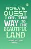 Rosa's Quest Or The Way to the Beautiful Land