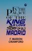 In the Palace of the King: A Love Story of Old Madrid