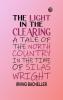 The Light in the Clearing: A Tale of the North Country in the Time of Silas Wright