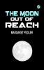 The Moon out of Reach