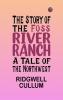 The Story of the Foss River Ranch: A Tale of the Northwest