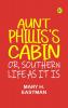 Aunt Phillis's Cabin; Or Southern Life As It Is