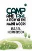 Camp and Trail: A Story of the Maine Woods