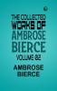 The Collected Works of Ambrose Bierce Volume 02