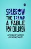 Sparrow the tramp: A fable for children