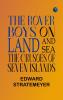 The Rover Boys on Land and Sea: The Crusoes of Seven Islands