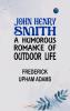 John Henry Smith: A humorous romance of outdoor life