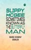 Slippy McGee Sometimes Known as the Butterfly Man