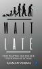 Wait Late : Why waiting is not the right option and execution is (Hardcover Edition)