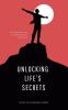 Unlocking Life’s Secrets: 26 Lessons for Extraordinary Success