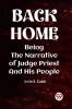 BACK HOME BEING THE NARRATIVE OF JUDGE PRIEST AND HIS PEOPLE