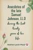 Anecdotes Of The Late Samuel Johnson Ll.D During The Last Twenty Years Of His Life