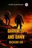 DARKNESS AND DAWN BOOK  III