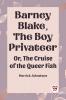 Barney Blake The Boy Privateer Or The Cruise Of The Queer Fish