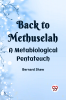 Back To Methuselah A Metabiological Pentateuch