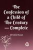 The Confession of a Child of the Century - Complete