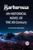 BARBAROSSA  AN HISTORICAL NOVEL OF THE XII CENTURY