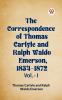 The Correspondence of Thomas Carlyle and Ralph Waldo Emerson 1834-1872 Vol.-I