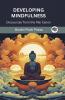 Developing Mindfulness: Discourses from the Pali Canon (From Bodhi Path Press)