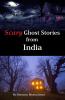 Scary Ghost Stories from India