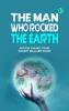 The Man Who Rocked the Earth