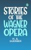 Stories of the Wagner Opera