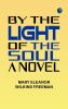 By the Light of the Soul: A Novel