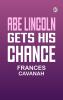 Abe Lincoln Gets His Chance
