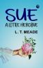 Sue A Little Heroine