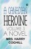 A Canadian Heroine Volume 3 A Novel