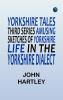 Yorkshire Tales. Third Series Amusing sketches of Yorkshire Life in the Yorkshire Dialect