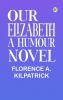 Our Elizabeth: A Humour Novel
