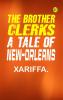 The Brother ClerksA Tale of New-Orleans