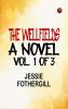 The Wellfields: A novel. Vol. 1 of 3