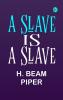 A Slave is a Slave