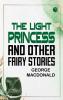 The Light Princess and Other Fairy Stories
