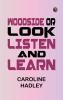 Woodside or Look Listen and Learn.