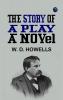 The Story of a Play A Novel