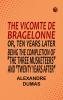 The Vicomte de Bragelonne; Or Ten Years Later Being the completion of The Three Musketeers and Twenty Years After