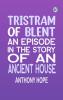 Tristram of Blent: An Episode in the Story of an Ancient House