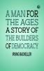 A Man for the Ages: A Story of the Builders of Democracy