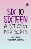 Six to Sixteen: A Story for Girls